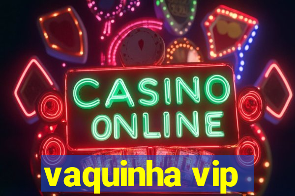 vaquinha vip